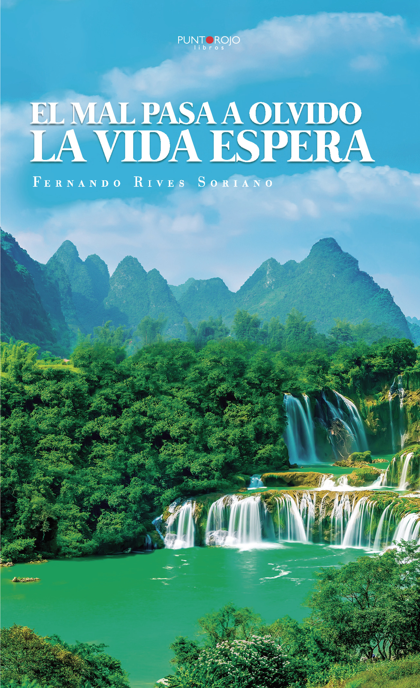 EL MAL PASA A OLVIDO LA VIDA ESPERA