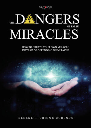 THE DANGERS OF FALSE MIRACLES