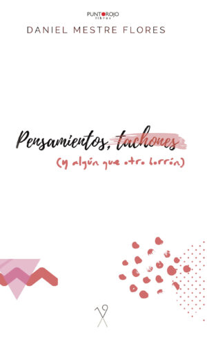 PENSAMIENTOS, TACHONES (Y ALGÚN QUE OTRO BORRÓN)