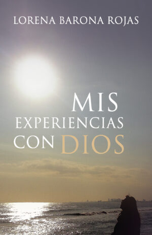 MIS EXPERIENCIAS CON DIOS