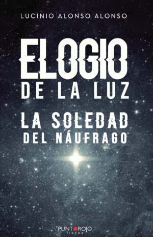 ELOGIO DE LA LUZ - LA SOLEDAD DEL NÁUFRAGO