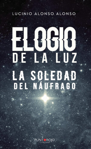 ELOGIO DE LA LUZ - LA SOLEDAD DEL NÁUFRAGO