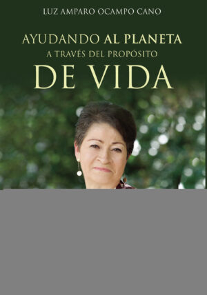 AYUDANDO AL PLANETA A TRAVÉS DEL PROPÓSITO DE VIDA
