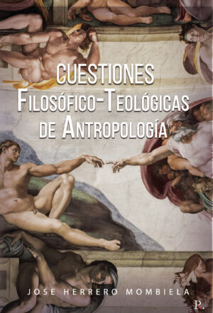 CUESTIONES FILOSÓFICO-TEOLÓGICAS DE ANTROPOLOGÍA
