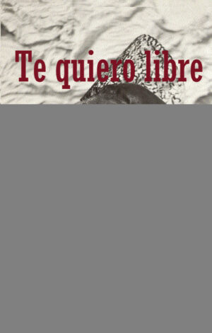 TE QUIERO LIBRE