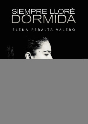 SIEMPRE LLORÉ DORMIDA