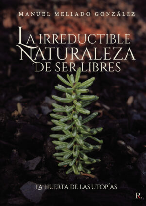 LA IRREDUCTIBLE NATURALEZA DE SER LIBRES