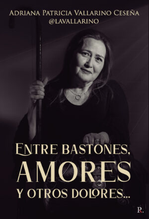 ENTRE BASTONES, AMORES Y OTROS DOLORES...