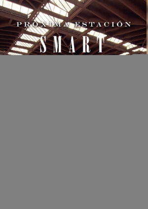 PRÓXIMA ESTACIÓN: SMART STATION