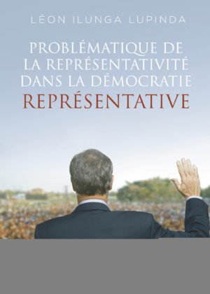 PROBLÉMATIQUE DE LA REPRÉSENTATIVITÉ DANS LA DÉMOCRATIE REPRÉSENTATIVE