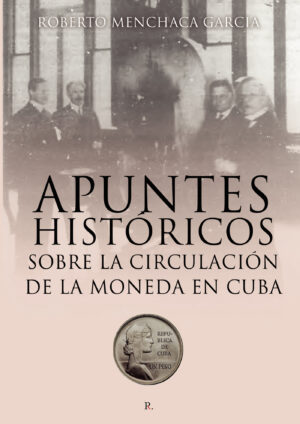 APUNTES HISTORICOS SOBRE LA CIRCULACION DE MONEDA EN CUBA