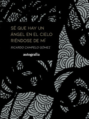 SÉ QUE HAY UN ÁNGEL EN EL CIELO RIÉNDOSE DE MÍ