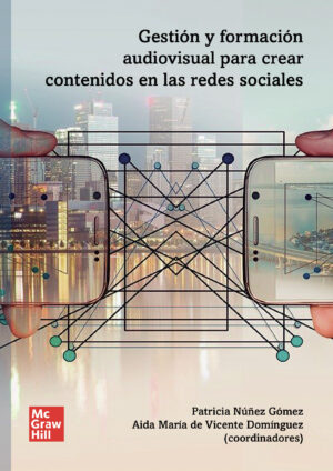 GESTIÓN Y FORMACIÓN AUDIOVISUAL PARA CREAR CONTENIDOS EN RRSS