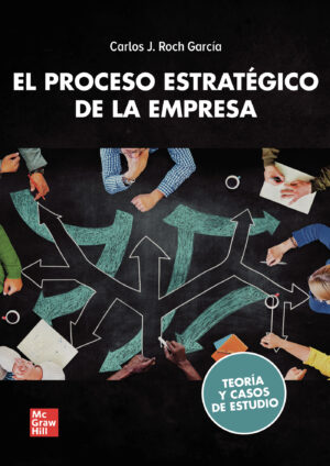 EL PROCESO ESTRATÉGICO DE LA EMPRESA: TEORÍA Y CASOS DE ESTUDIO