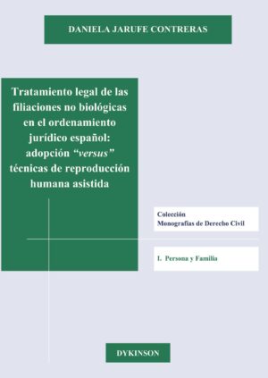 TRATAMIENTO LEGAL DE LAS FILIACIONES NO BIOLÓGICAS EN EL ORDENAMIENTO JURÍDICO ESPAÑOL.