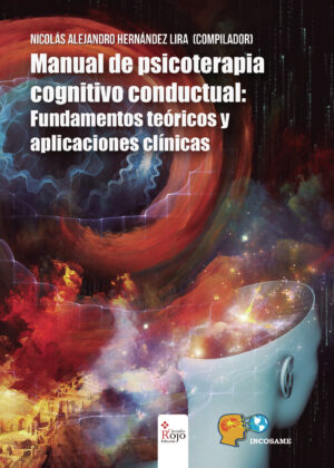 MANUAL DE PSICOTERAPIA COGNITIVO CONDUCTUAL: FUNDAMENTOS TEÓRICOS Y APLICACIONES CLÍNICA