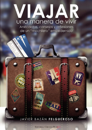 VIAJAR, UNA MANERA DE VIVIR. (ANÉCDOTAS, CONSEJOS Y REFLEXIONES) DE UN MOCHILERO EMPEDERN