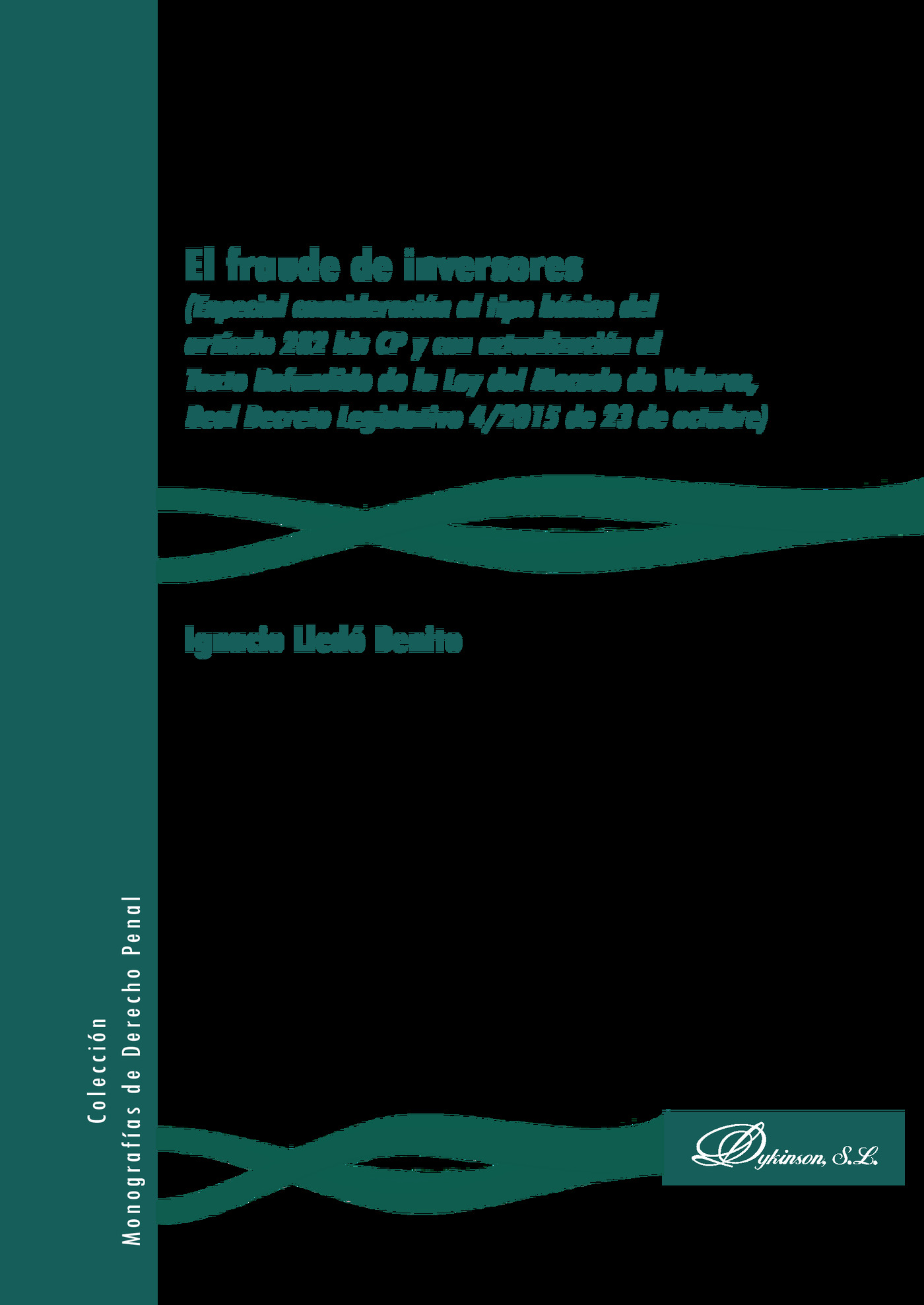EL FRAUDE DE INVERSORES.ESPECIAL CONSIDERACIÓN AL TIPO BÁSICO DEL ARTÍCULO 282 BIS CP Y