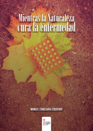 MIENTRAS LA NATURALEZA CURA LA ENFERMEDAD