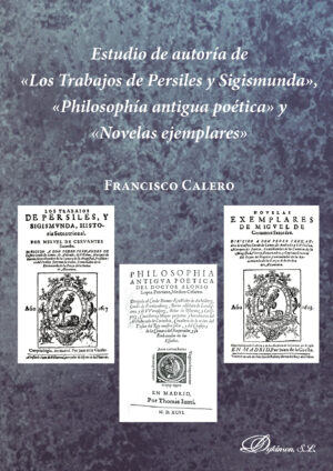 ESTUDIO DE AUTORÍA DE LOS TRABAJOS DE PERSILES Y SIGISMUNDA, PHILOSOPHÍA ANTIGUA POÉTIC