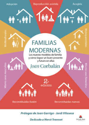 FAMILIAS MODERNAS LOS NUEVOS MODELOS DE FAMILIA Y CÓMO LOGRAR UN BUEN PRESENTE Y FUTURO E