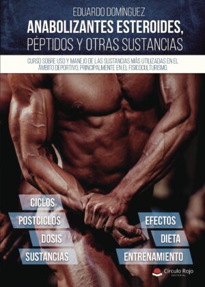 ANABOLIZANTES ESTEROIDES, PÉPTIDOS Y OTRAS SUSTANCIAS. CURSO SOBRE USO Y MANEJO DE LAS SU