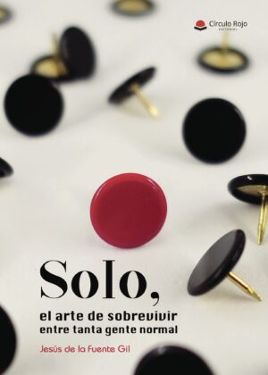 SOLO. EL ARTE DE SOBREVIVIR ENTRE TANTA GENTE NORMAL