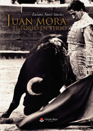JUAN MORA, EL TOREO EN VERSO