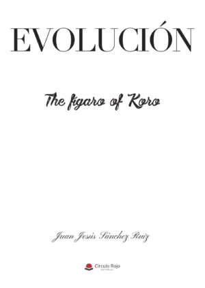EVOLUCIÓN, THE FÍGARO OF KORO