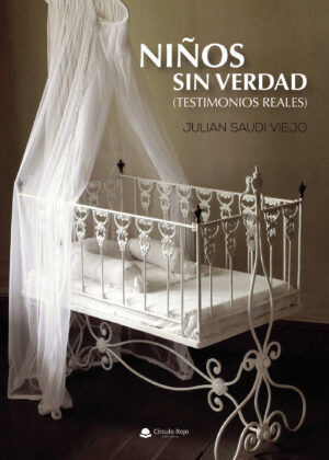 NIÑOS SIN VERDAD (TESTIMONIOS REALES)