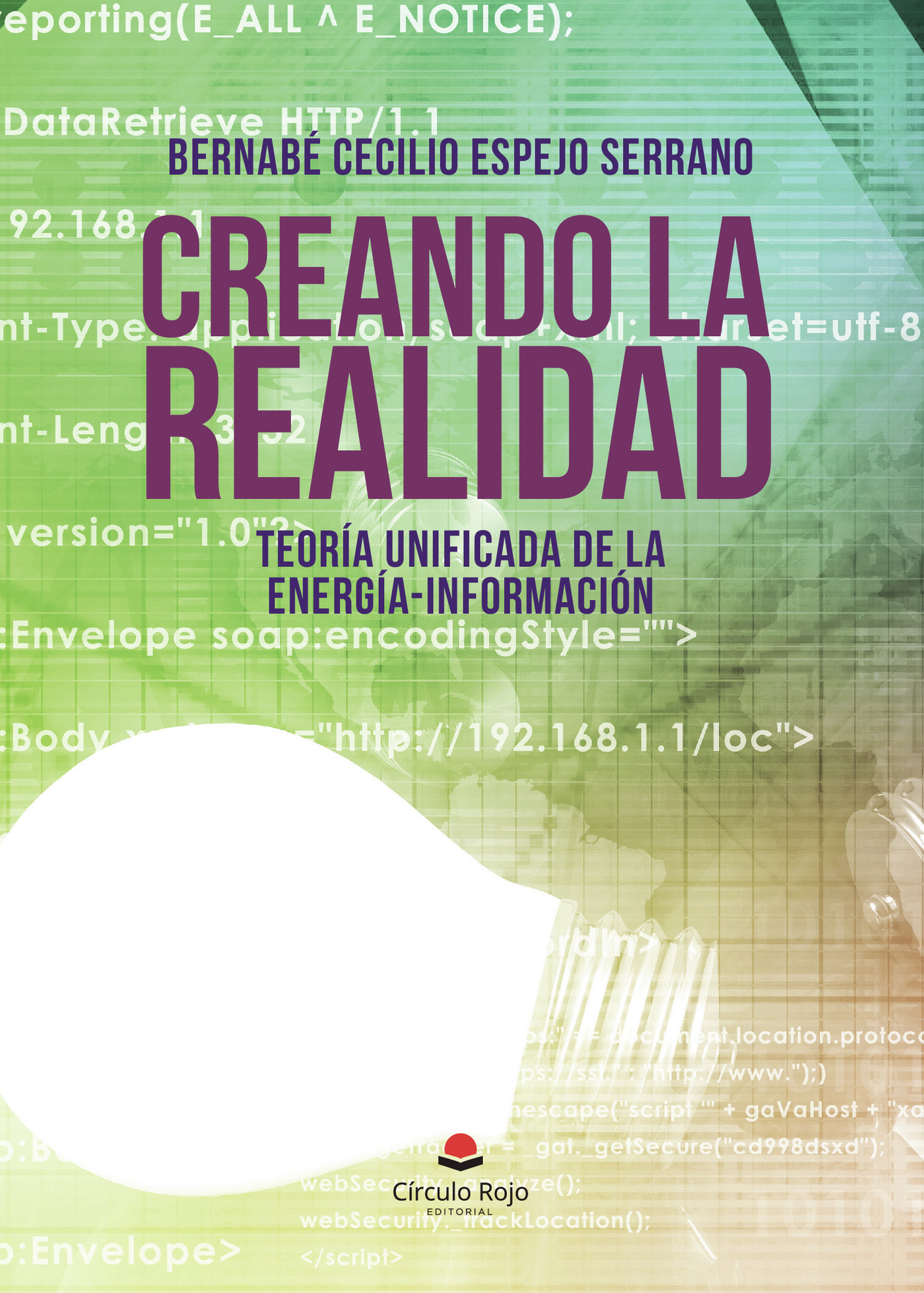 CREANDO LA REALIDAD TEORÍA UNIFICADA DE LA ENERGÍA-INFORMACIÓN