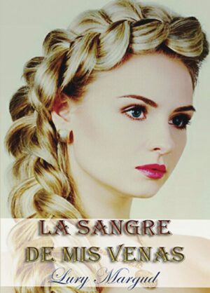 LA SANGRE DE MIS VENAS