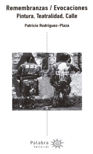 REMEMBRANZAS / EVOCACIONES PINTURA, TEATRALIDAD, CALLE
