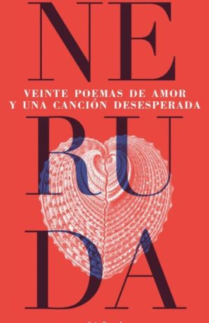 VEINTE POEMAS DE AMOR Y UNA CANCION DESESPERADA