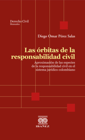 LAS ÓRBITAS DE LA RESPONSABILIDAD CIVIL