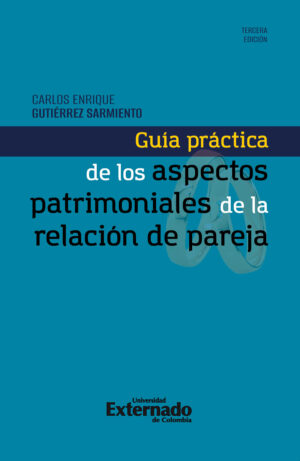 GUÍA PRÁCTICA DE LOS ASPECTOS PATRIMONIALES DE LA RELACIÓN DE PAREJA