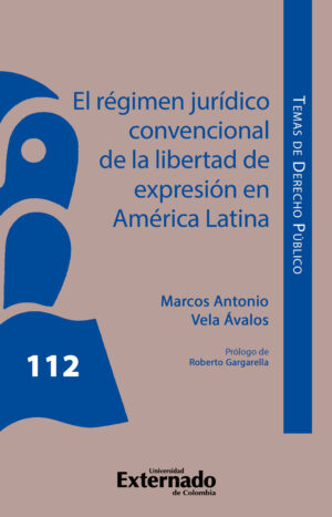EL RÉGIMEN JURÍDICO CONVENCIONAL DE LA LIBERTAD DE EXPRESIÓN EN AMÉRICA LATINA