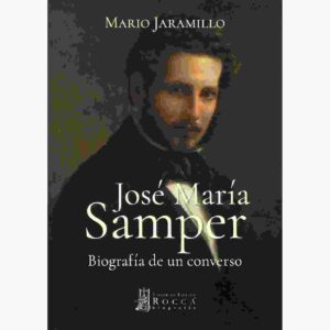 JOSÉ MARÍA SAMPER BIOGRAFÍA DE UN CONVERSO