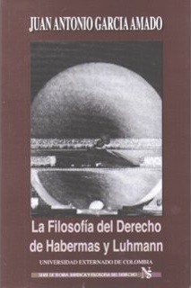 LA FILOSOFÍA DEL DERECHO DE HABERMAS Y LUHMANN