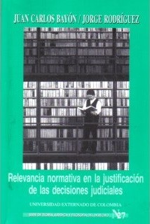 RELEVANCIA NORMATIVA EN LA JUSTIFICACIÓN DE LAS DECISIONES JUDICIALES