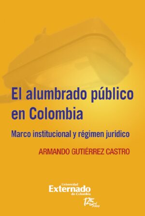 EL ALUMBRADO PÚBLICO EN COLOMBIA:MARCO INSTITUCIONAL Y REGÍMEN JURÍDICO
