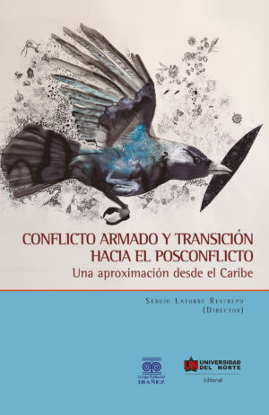 CONFLICTO ARMADO Y TRANSICIÓN HACIA EL POSCONFLICTO