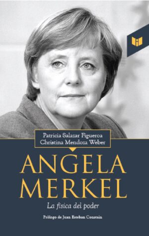 ANGELA MERKEL LA FÍSICA DEL PODER
