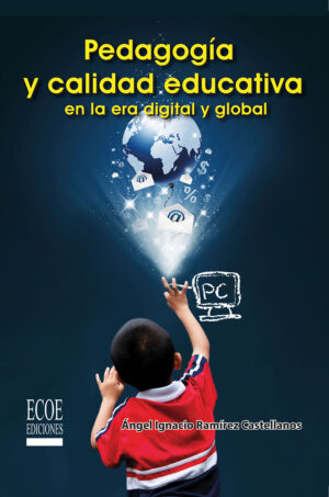 PEDAGOGÍA Y CALIDAD EDUCATIVA EN LA ERA DIGITAL Y GLOBAL