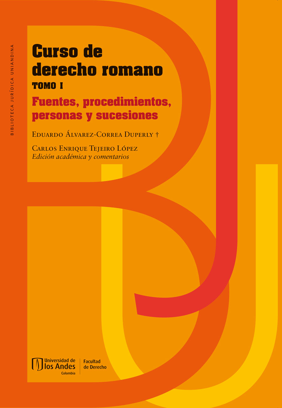 CURSO DE DERECHO ROMANO TOMO I. FUENTES, PROCEDIMIENTOS, PERSONAS Y SUCESIONES