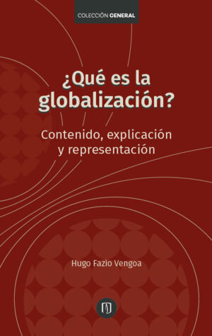¿QUÉ ES LA GLOBALIZACIÓN? CONTENIDO, EXPLICACIÓN Y REPRESENTACIÓN