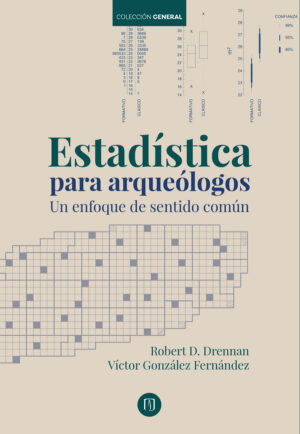 ESTADÍSTICA PARA ARQUEÓLOGOS. UN ENFOQUE DE SENTIDO COMÚN