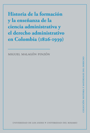 HISTORIA DE LA FORMACIÓN Y LA ENSEÑANZA DE LA CIENCIA ADMINISTRATIVA Y EL DERECHO ADMINI