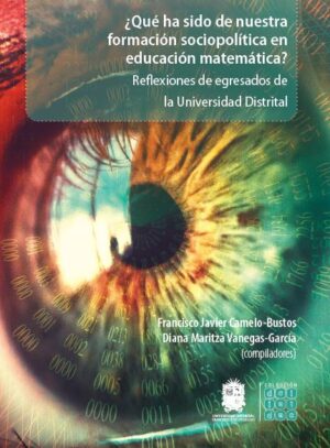 ¿QUÉ HA SIDO DE NUESTRA FORMACIÓN SOCIOPOLÍTICA EN EDUCACIÓN MATEMÁTICA?