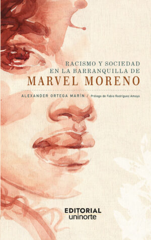 RACISMO Y SOCIEDAD EN LA BARRANQUILLA DE MARVEL MORENO